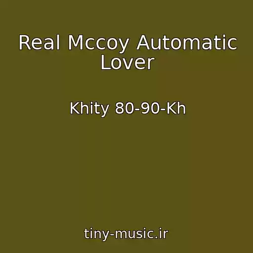 کاور آهنگ Real Mccoy Automatic Lover از Khity 80-90-Kh
