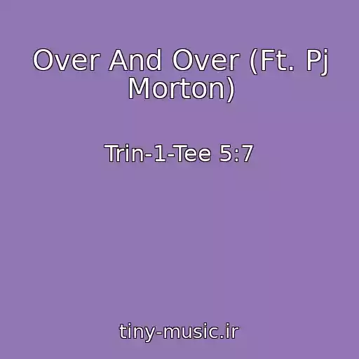 کاور آهنگ Over And Over (Ft. Pj Morton) از Trin-1-Tee 5:7