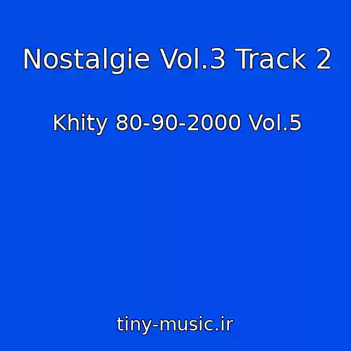 کاور آهنگ Nostalgie Vol.3 Track 2 از Khity 80-90-2000 Vol.5