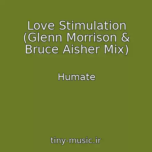 کاور آهنگ Love Stimulation (Glenn Morrison & Bruce Aisher Mix) از Humate
