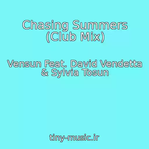 کاور آهنگ Chasing Summers (Club Mix) از Vensun Feat. David Vendetta & Sylvia Tosun