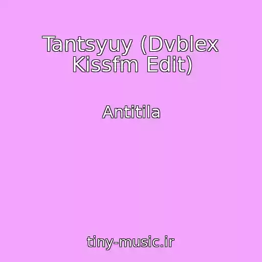 کاور آهنگ Tantsyuy (Dvblex Kissfm Edit) از Antitіla