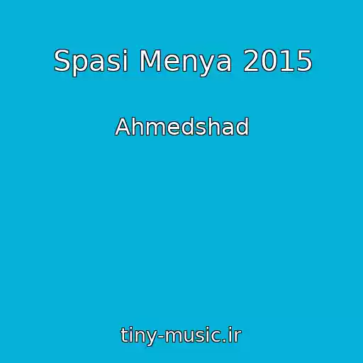 کاور آهنگ Spasi Menya 2015 از Ahmedshad