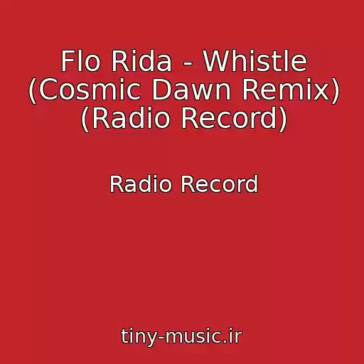 کاور آهنگ Flo Rida - Whistle (Cosmic Dawn Remix) (Radio Record) از Radio Record