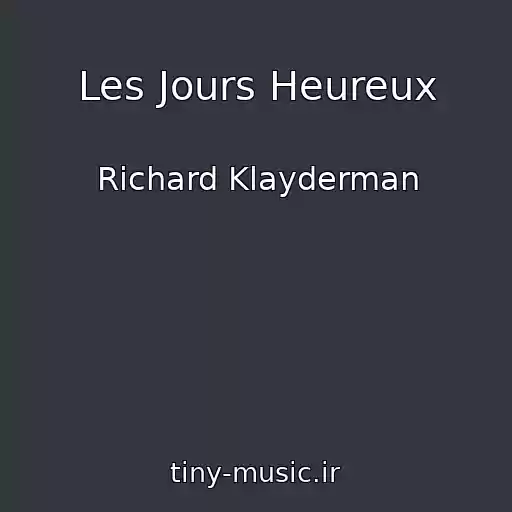 کاور آهنگ Les Jours Heureux از Richard Klayderman
