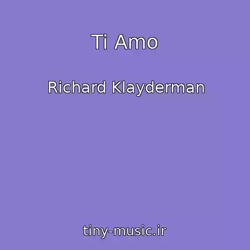 کاور آهنگ Ti Amo از Richard Klayderman