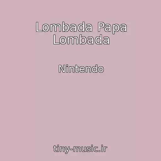 کاور آهنگ Lombada Papa Lombada از Nintendo