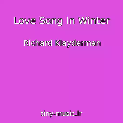 کاور آهنگ Love Song In Winter از Richard Klayderman