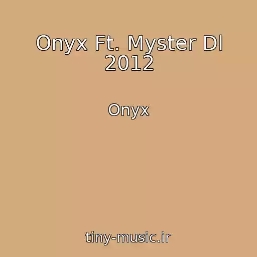 کاور آهنگ Onyx Ft. Myster Dl 2012 از Onyx