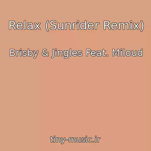 کاور آهنگ Relax (Sunrider Remix) از Brisby & Jingles Feat. Miloud