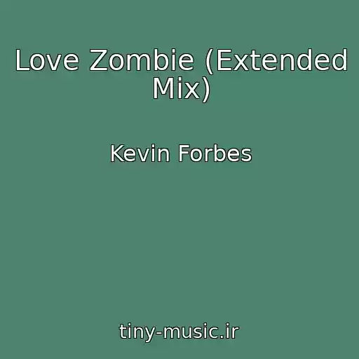 کاور آهنگ Love Zombie (Extended Mix) از Kevin Forbes