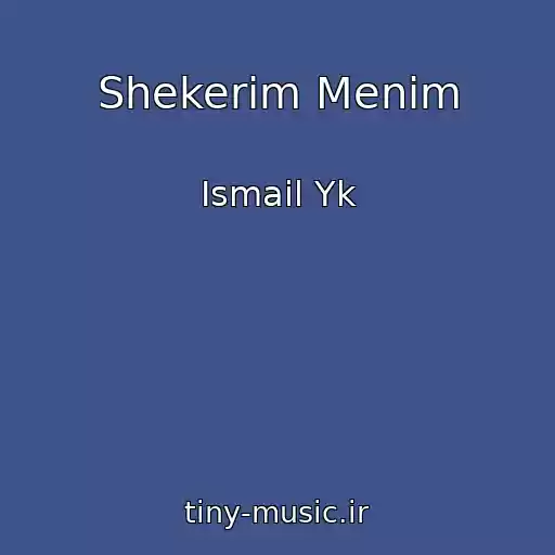 کاور آهنگ Shekerim Menim از Ismail Yk