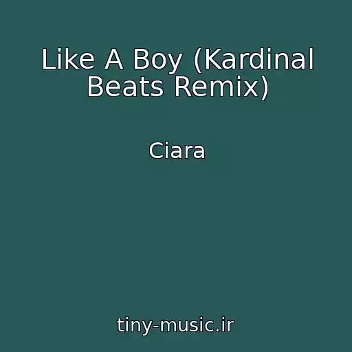 کاور آهنگ Like A Boy (Kardinal Beats Remix) از Ciara