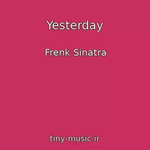 کاور آهنگ Yesterday از Frenk Sinatra