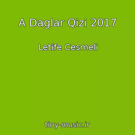 کاور آهنگ A Daglar Qizi 2017 از Letife Cesmeli