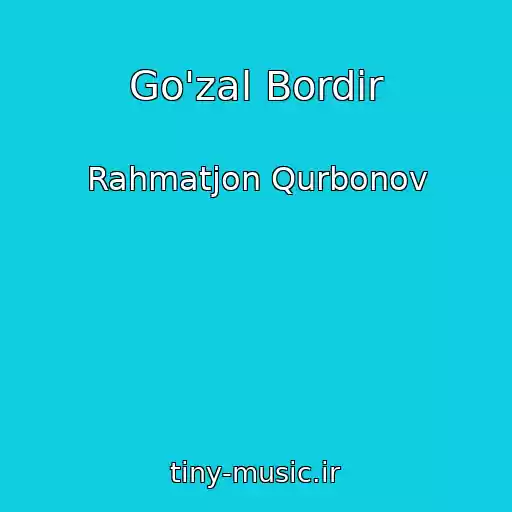 کاور آهنگ Go'zal Bordir از Rahmatjon Qurbonov