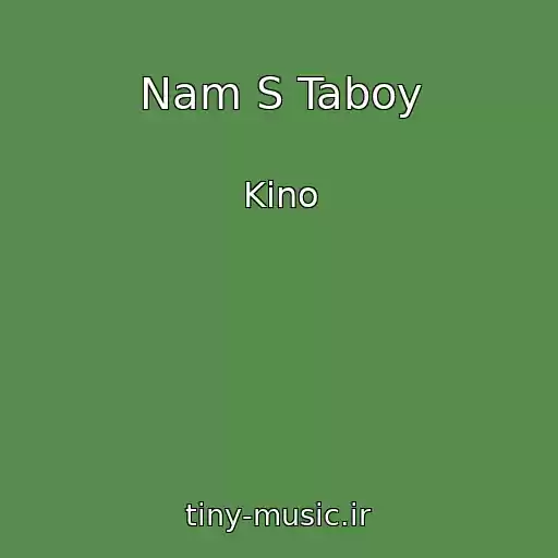 کاور آهنگ Nam S Taboy از Kino
