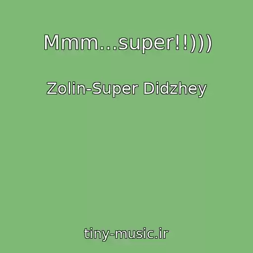 کاور آهنگ Mmm...super!!))) از Zolin-Super Didzhey