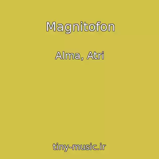 کاور آهنگ Magnitofon از Alma, Atri