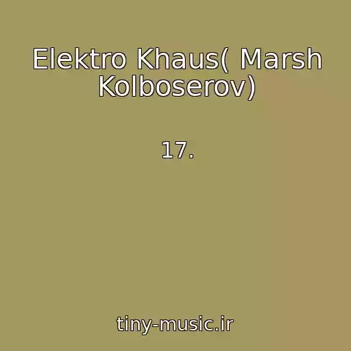 کاور آهنگ Elektro Khaus( Marsh Kolboserov) از 17.