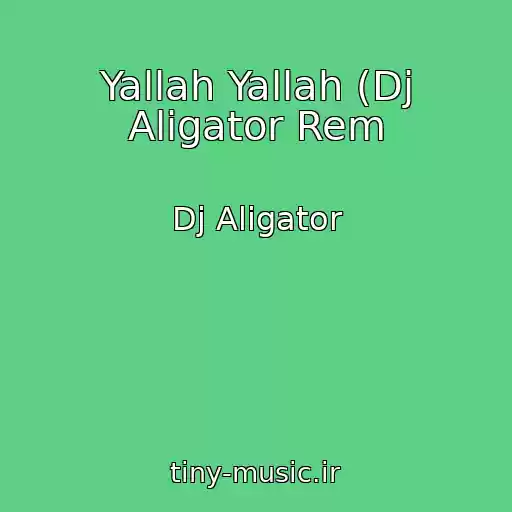 کاور آهنگ Yallah Yallah (Dj Aligator Rem از Dj Aligator