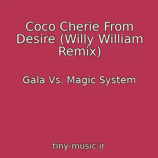 کاور آهنگ Coco Cherie From Desire (Willy William Remix) از Gala Vs. Magic System