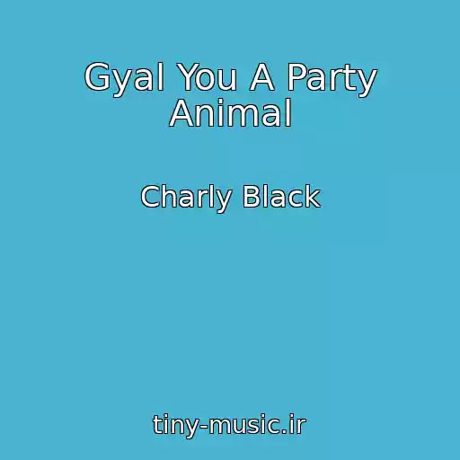کاور آهنگ Gyal You A Party Animal از Charly Black