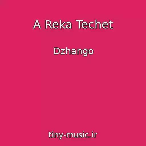 کاور آهنگ A Reka Techet از Dzhango