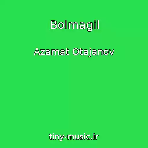 کاور آهنگ Bolmagil از Azamat Otajanov