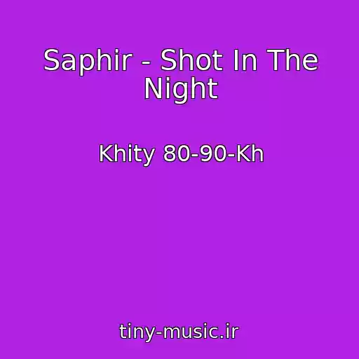 کاور آهنگ Saphir - Shot In The Night از Khity 80-90-Kh
