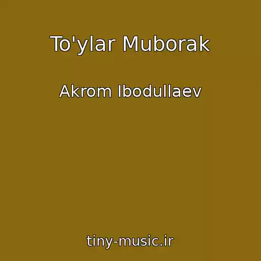 کاور آهنگ To'ylar Muborak از Akrom Ibodullaev