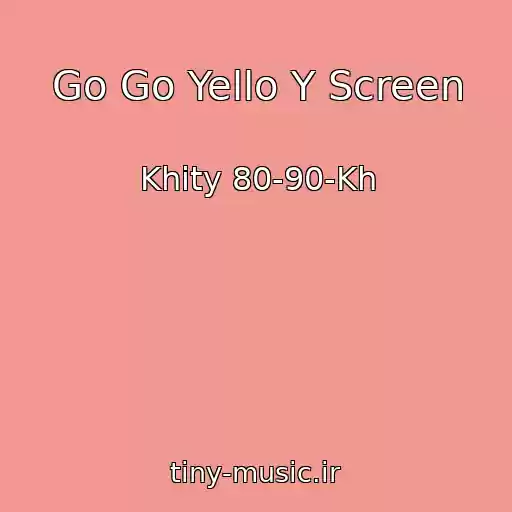 کاور آهنگ Go Go Yello Y Screen از Khity 80-90-Kh