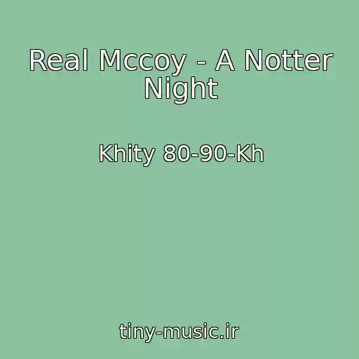 کاور آهنگ Real Mccoy - A Notter Night از Khity 80-90-Kh