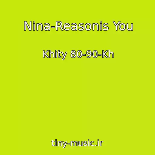 کاور آهنگ Nina-Reasonis You از Khity 80-90-Kh