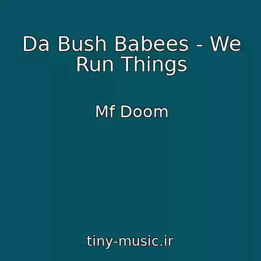 کاور آهنگ Da Bush Babees - We Run Things از Mf Doom