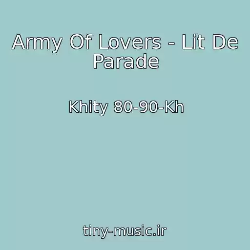 کاور آهنگ Army Of Lovers - Lit De Parade از Khity 80-90-Kh