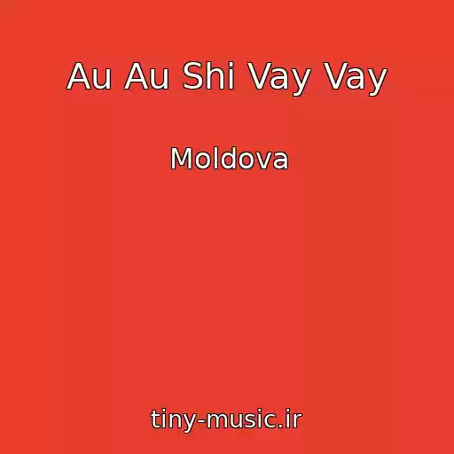 کاور آهنگ Au Au Shi Vay Vay از Moldova