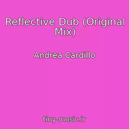 کاور آهنگ Reflective Dub (Original Mix) از Andrea Cardillo