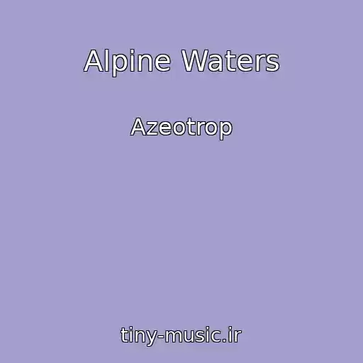 کاور آهنگ Alpine Waters از Azeotrop