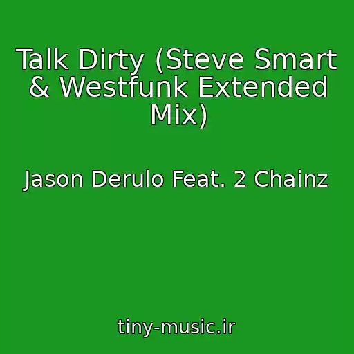 کاور آهنگ Talk Dirty (Steve Smart & Westfunk Extended Mix) از Jason Derulo Feat. 2 Chainz