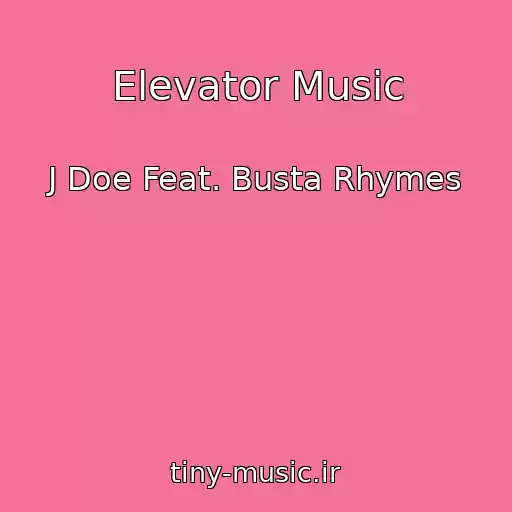 کاور آهنگ Elevator Music از J Doe Feat. Busta Rhymes