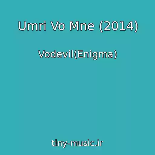 کاور آهنگ Umri Vo Mne (2014) از Vodevil(Enigma)