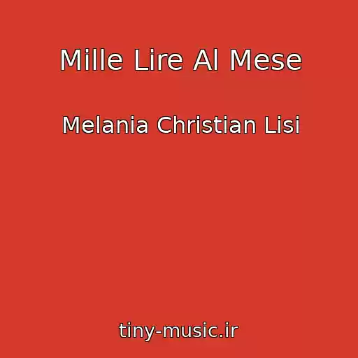 کاور آهنگ Mille Lire Al Mese از Melania Christian Lisi