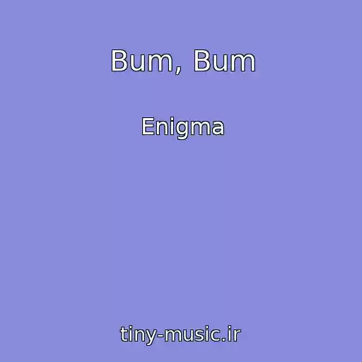کاور آهنگ Bum, Bum از Enigma
