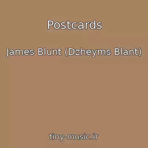 کاور آهنگ Postcards از James Blunt (Dzheyms Blant)