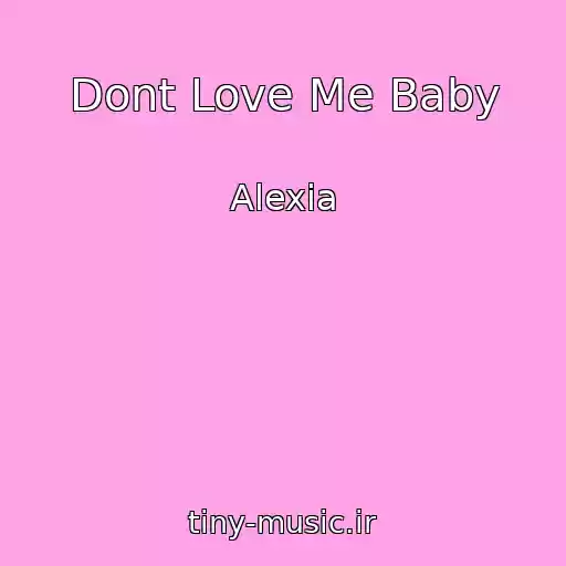 کاور آهنگ Dont Love Me Baby از Alexia