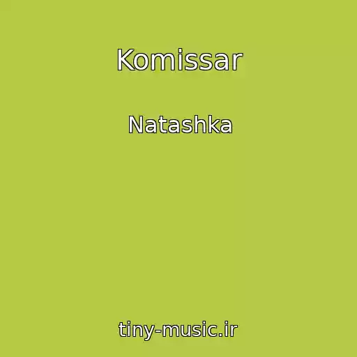 کاور آهنگ Komissar از Natashka