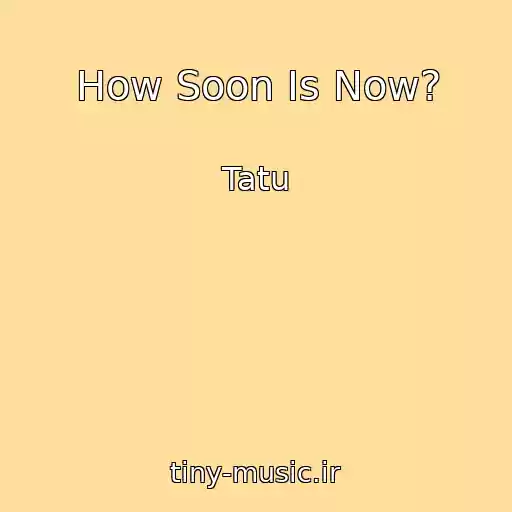 کاور آهنگ How Soon Is Now? از Tatu