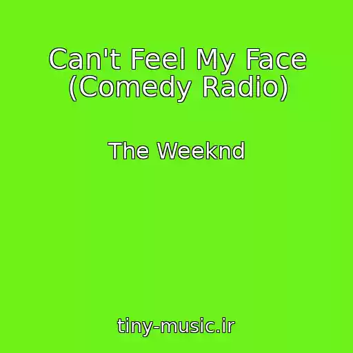 کاور آهنگ Can't Feel My Face (Comedy Radio) از The Weeknd