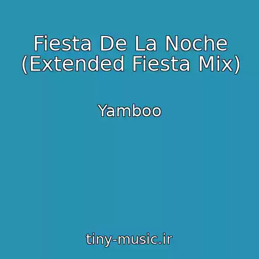 کاور آهنگ Fiesta De La Noche (Extended Fiesta Mix) از Yamboo